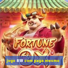 jogo 818 com paga mesmo